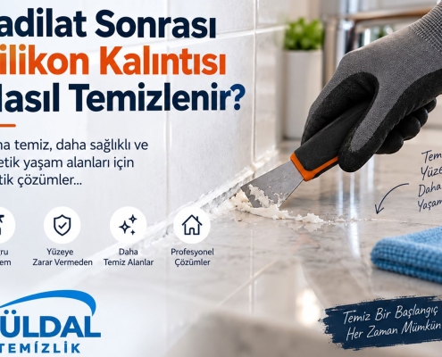 Tadilat Sonrası Silikon Kalıntısı Nasıl Temizlenir?